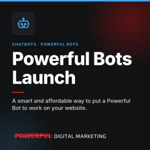 Powerful Bots Launch – Powerful Digital Marketing