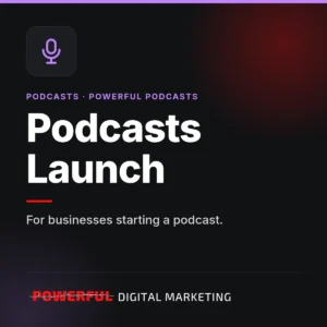 Podcasts Launch – Powerful Digital Marketing